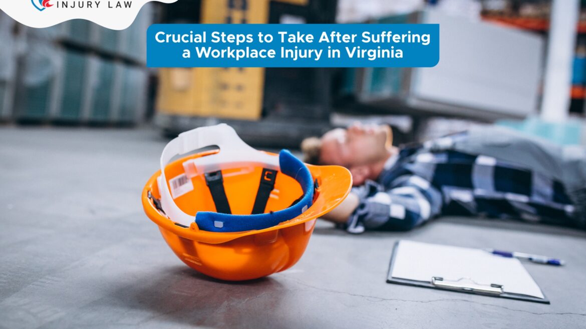 5 Crucial Steps to Take After Suffering a Workplace Injury in Virginia
